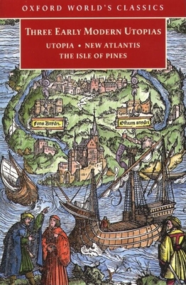 Three Early Modern Utopias: Thomas More: Utopia... 0192838857 Book Cover