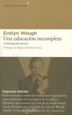 Una Educacion Incompleta: Autobiografia Parcial [Spanish] 8493544825 Book Cover