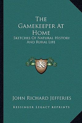 The Gamekeeper At Home: Sketches Of Natural His... 1163600806 Book Cover