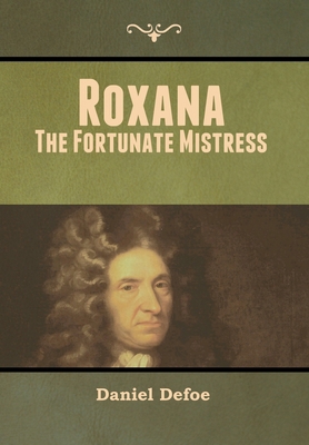 Roxana: The Fortunate Mistress 1647999383 Book Cover