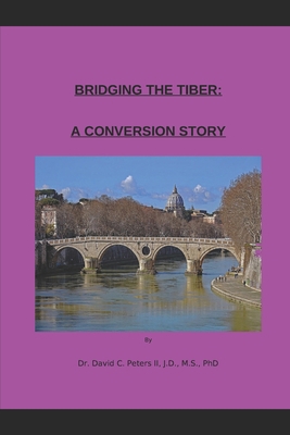 Bridging the Tiber: A Conversion Story B0BZFPFW3V Book Cover