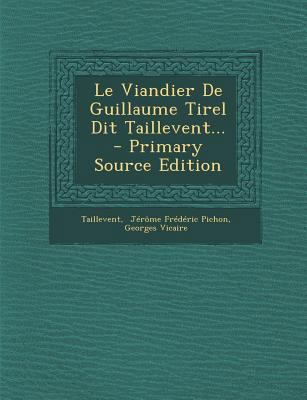 Le Viandier de Guillaume Tirel Dit Taillevent... [French] 1293198374 Book Cover