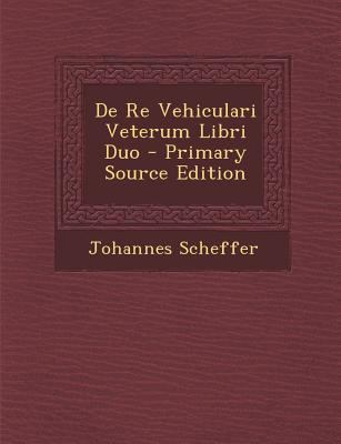De Re Vehiculari Veterum Libri Duo [Latin] 1294449052 Book Cover