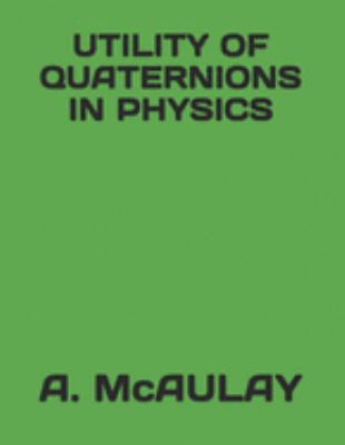 Utility of Quaternions in Physics 1692045857 Book Cover