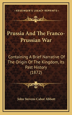 Prussia And The Franco-Prussian War: Containing... 1165734168 Book Cover