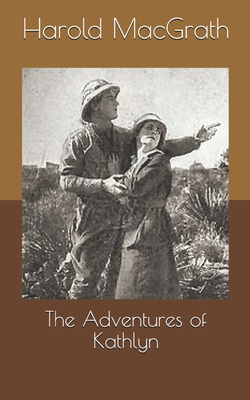 The Adventures of Kathlyn B0863X5ZHX Book Cover