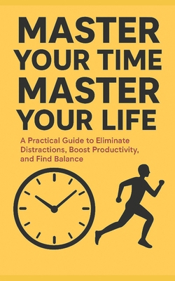 Master Your Time, Master Your Life B0FMYK8RXG Book Cover