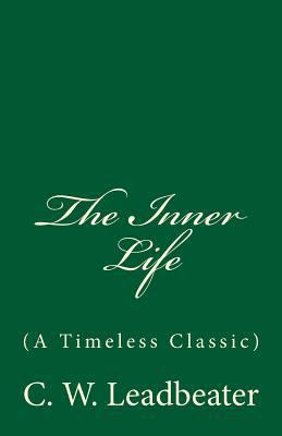 The Inner Life (A Timeless Classic): By C. W. L... 1537543806 Book Cover