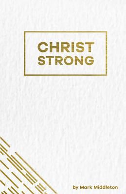 Christ Strong: Pain Always Demands a Response 1539751066 Book Cover