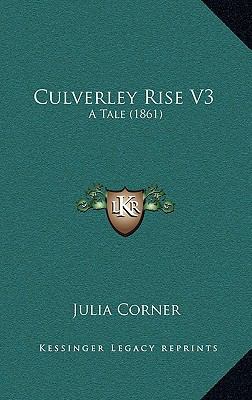 Culverley Rise V3: A Tale (1861) 1166531244 Book Cover