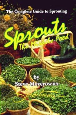 Sprouts the Miracle Food: The Complete Guide to... 1878736035 Book Cover