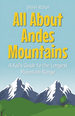 All About Andes Mountains: A Kid's Guide to the... B0DMTXZDV1 Book Cover