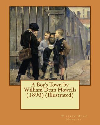 A Boy's Town by William Dean Howells (1890) (Il... 1522985727 Book Cover
