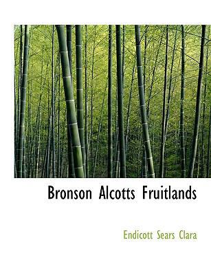 Bronson Alcotts Fruitlands [Large Print] 1116883783 Book Cover