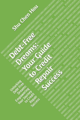 Debt-Free Dreams: Your Guide to Credit Repair S... B0CWXNN3PR Book Cover