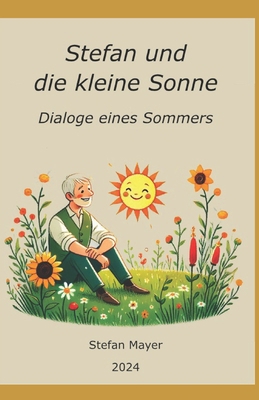 Stefan und die kleine Sonne: Dialoge eines Sommers [German] B0DR5ZG89G Book Cover