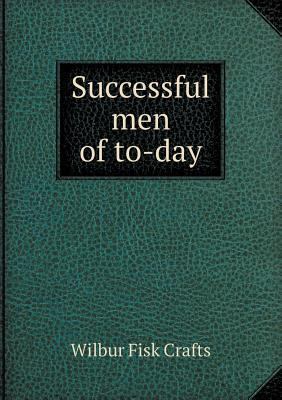 Successful Men of To-Day 5518665113 Book Cover