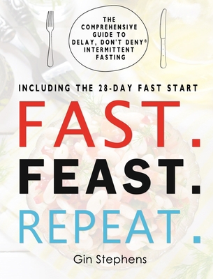 Fast. Feast. Repeat.: The Comprehensive Guide t... 1803430869 Book Cover