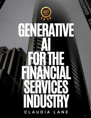 Generative Ai for the Financial Services Industry B0D5CQZNT3 Book Cover