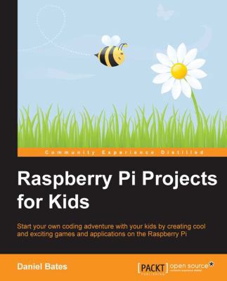 Raspberry Pi Projects for Kids 1783982225 Book Cover