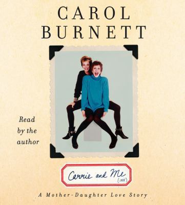 Carrie and Me: A Mother-Daughter Love Story 1442358548 Book Cover