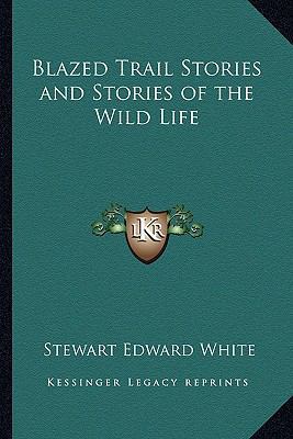 Blazed Trail Stories and Stories of the Wild Life 116264091X Book Cover