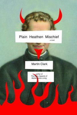 Plain Heathen Mischief 1400040965 Book Cover