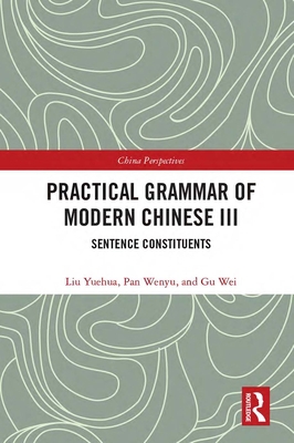 Practical Grammar of Modern Chinese III: Senten... 0367563010 Book Cover