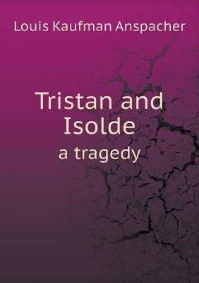 Tristan and Isolde a tragedy 5518694547 Book Cover