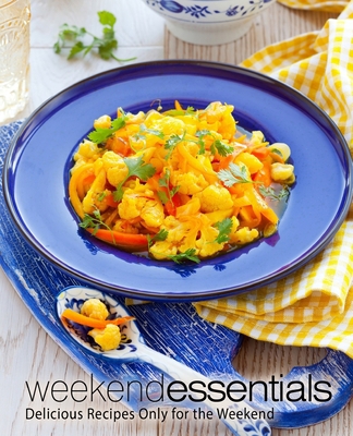 Weekend Essentials: Delicious Recipes Only for ... 1712550470 Book Cover