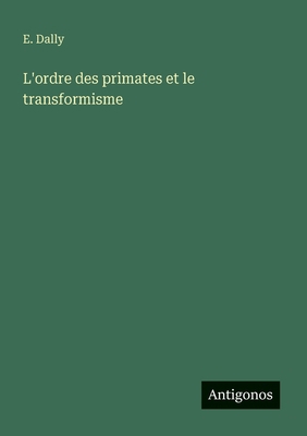 L'ordre des primates et le transformisme [French] 356312826X Book Cover