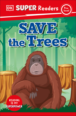 DK Super Readers Pre-Level Save the Trees 0744072395 Book Cover