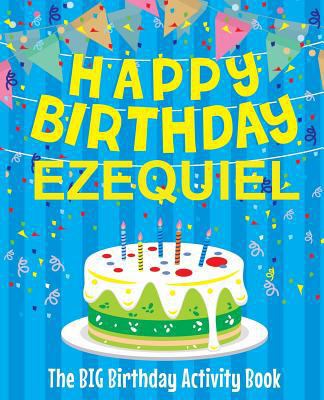 Happy Birthday Ezequiel - The Big Birthday Acti... 1720981795 Book Cover