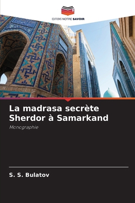 La madrasa secrète Sherdor à Samarkand [French] 6207078624 Book Cover