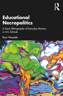 Educational Necropolitics: A Sonic Ethnography ... 1032370637 Book Cover