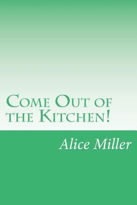 Come Out of the Kitchen! 1502403056 Book Cover