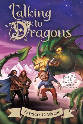 Talking to Dragons: The Enchanted Forest Chroni... 0544541480 Book Cover