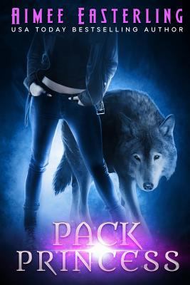 Pack Princess: A Fantastical Werewolf Adventure 1505514118 Book Cover