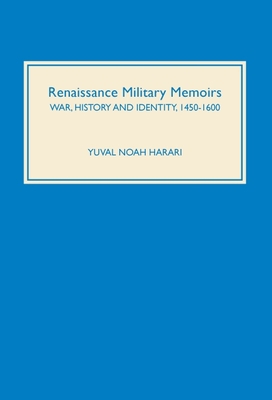 Renaissance Military Memoirs: War, History and ... 1843830647 Book Cover