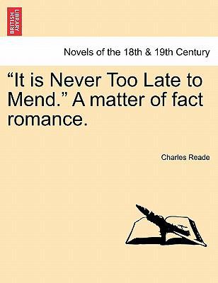 It Is Never Too Late to Mend. a Matter of Fact ... 1241187169 Book Cover