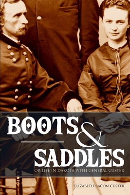 Boots and Saddles: Or Life in Dakota with Gener... 1791736300 Book Cover