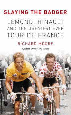 Slaying the Badger: LeMond, Hinault and the Gre... 0224082906 Book Cover