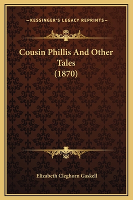 Cousin Phillis And Other Tales (1870) 1169312993 Book Cover