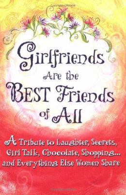 Girlfriends Are the Best Friends of All: A Trib... 0883968444 Book Cover