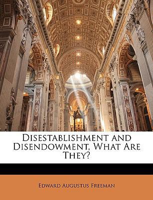 Disestablishment and Disendowment, What Are They? 1146277083 Book Cover