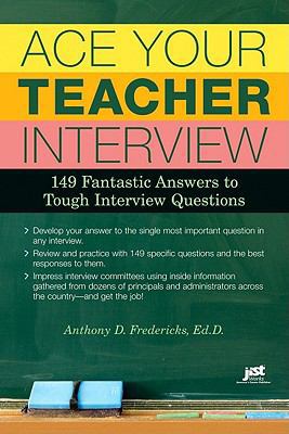 Ace Your Teacher Interview: 149 Fantastic Answe... 1593578660 Book Cover