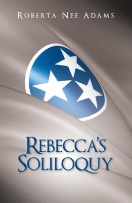 Rebecca's Soliloquy: A True Story 1489702288 Book Cover