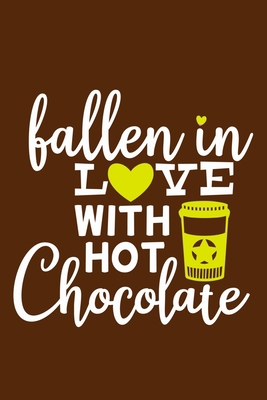 Fallen In Love With Hot Chocolate: Blank Lined Notebook Journal: Valentines Gift for Women Her Girl Wife Girlfriend 6x9 | 110 Blank  Pages | Plain White Paper | Soft Cover Book