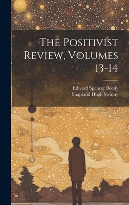 The Positivist Review, Volumes 13-14 B0CMG2MC1F Book Cover