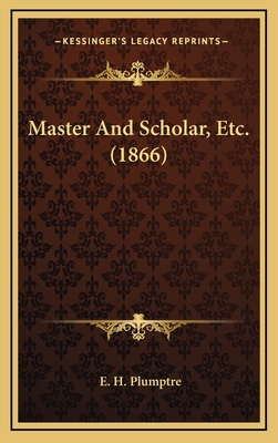 Master and Scholar, Etc. (1866) 1164286544 Book Cover